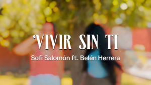 Vivir sin ti – Sofi Salomón ft. Belén Herrera